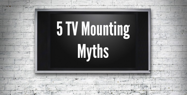 TV Mounting Myths